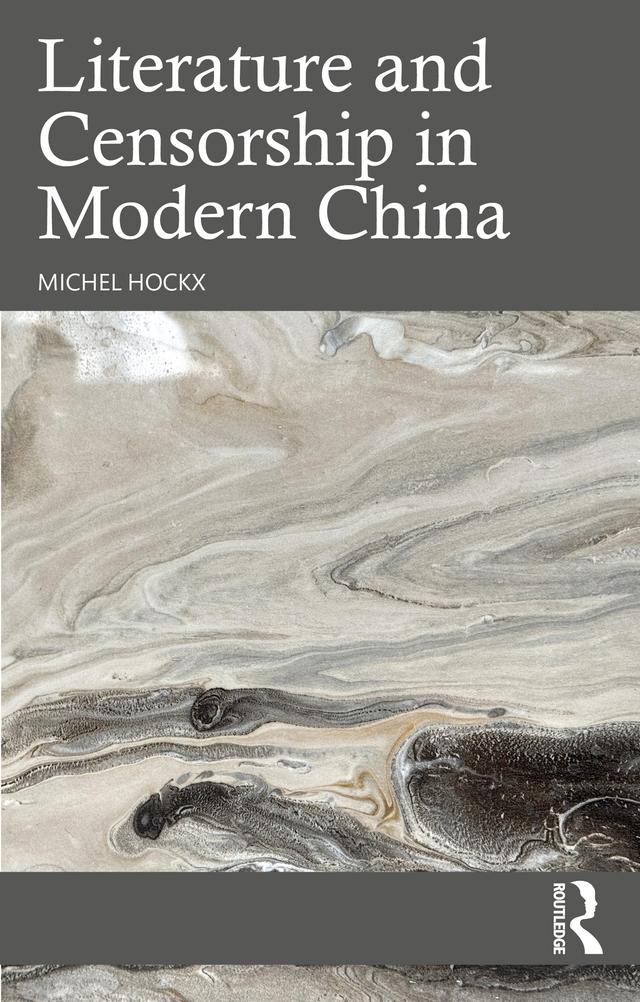 Literature and Censorship in Modern China by Michel Hockx