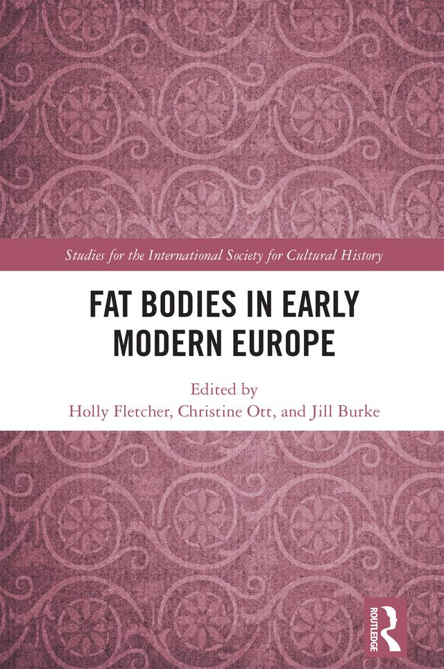 Fat Bodies in Early Modern Europe by Christine Ott, Holly Fletcher, Jill Burke