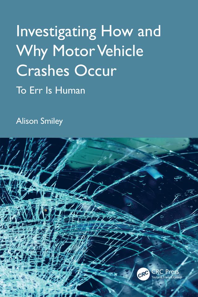 Investigating How and Why Motor Vehicle Crashes Occur by Alison Smiley