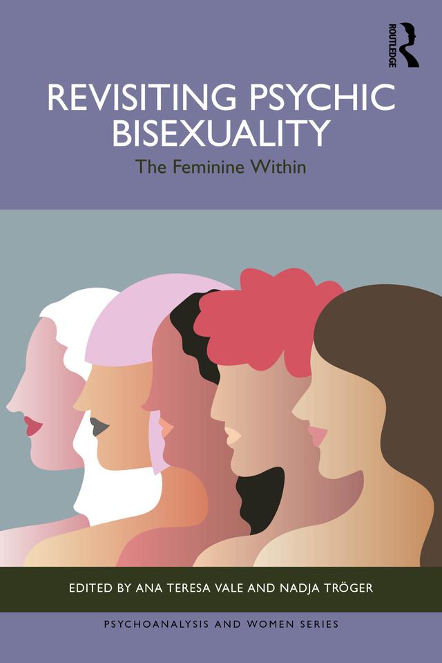 Revisiting Psychic Bisexuality by Ana Teresa Vale, Nadja Tröger
