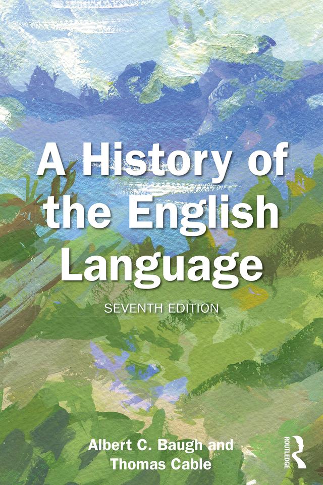 A History of the English Language by Albert C. Baugh, Thomas Cable