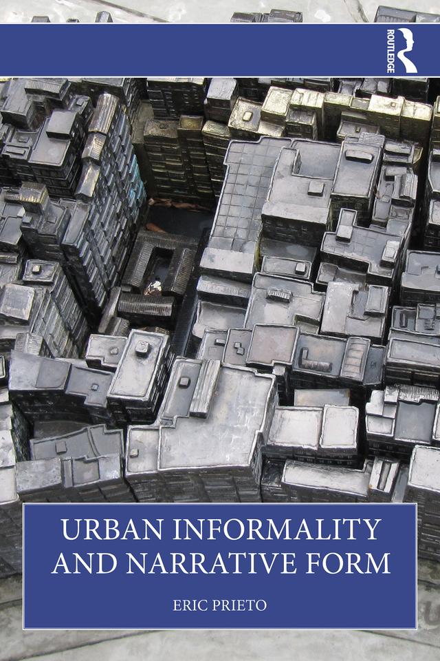 Urban Informality and Narrative Form by Eric Prieto
