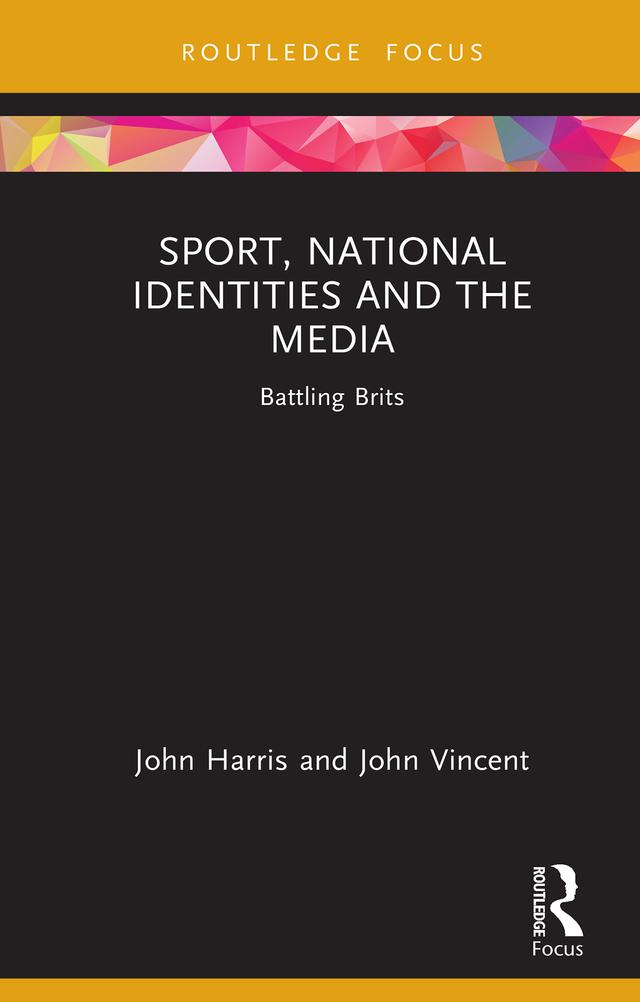 Sport, National Identities and the Media by John Harris, John Vincent