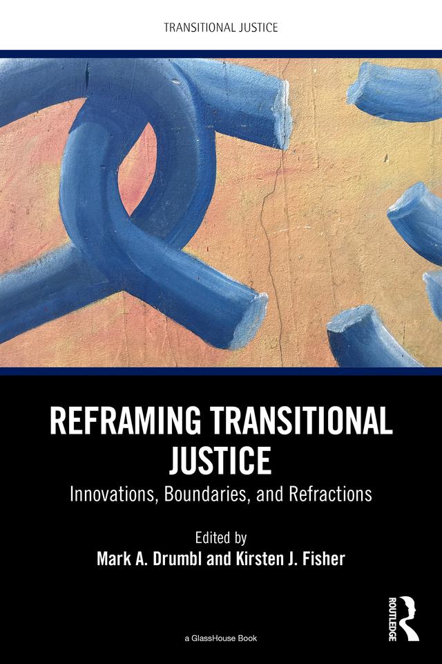 Reframing Transitional Justice by Kirsten J. Fisher, Mark A. Drumbl