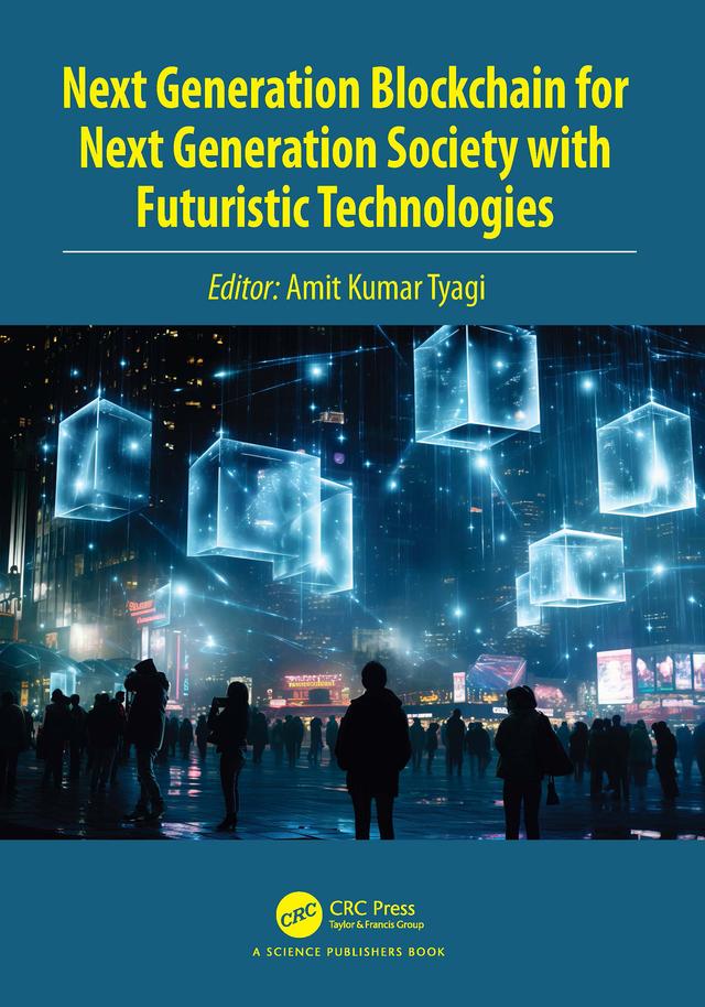 Next Generation Blockchain for Next Generation Society with Futuristic Technologies by Amit Kumar Tyagi