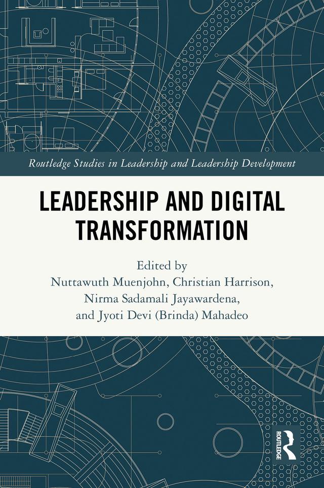 Leadership and Digital Transformation by Christian Harrison, Jyoti Devi (Brinda) Mahadeo, Nirma Sadamali Jayawardena, Nuttawuth Muenjohn