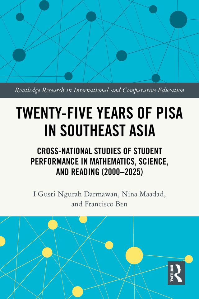 Twenty-five Years of PISA in Southeast Asia by Francisco Ben, I Gusti Ngurah Darmawan, Nina Maadad