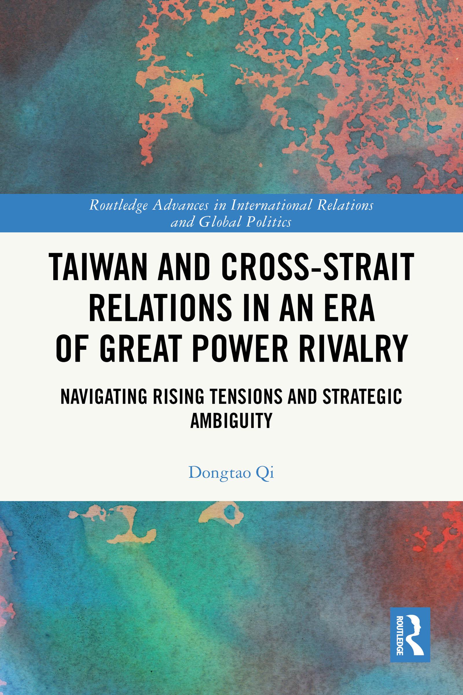 Taiwan and Cross-Strait Relations in an Era of Great Power Rivalry