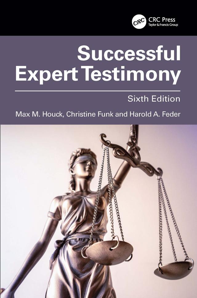 Successful Expert Testimony by Christine Funk, Harlan A. Feder, Max M. Houck