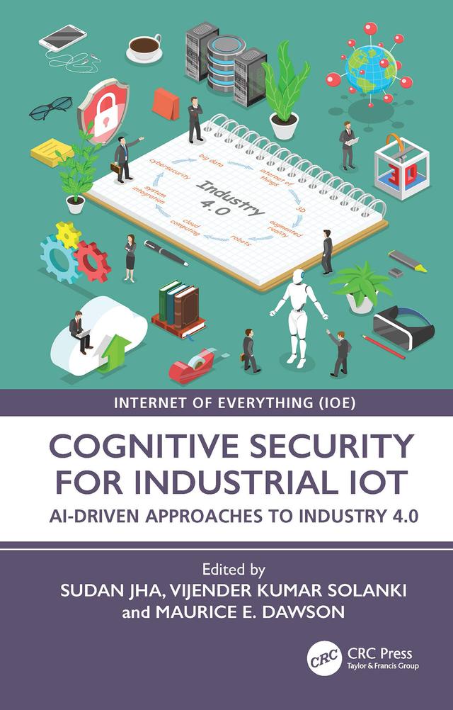 Cognitive Security for Industrial IoT by Maurice E. Dawson, Sudan Jha, Vijender Kumar Solanki