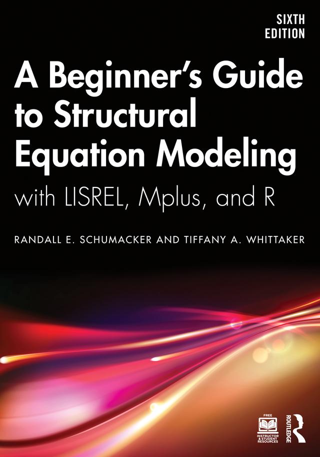 A Beginner's Guide to Structural Equation Modeling by Randall E. Schumacker, Tiffany A. Whittaker