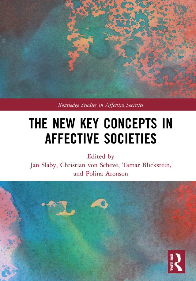 The New Key Concepts in Affective Societies by Christian Von Scheve, Jan Slaby, Polina Aronson, Tamar Blickstein
