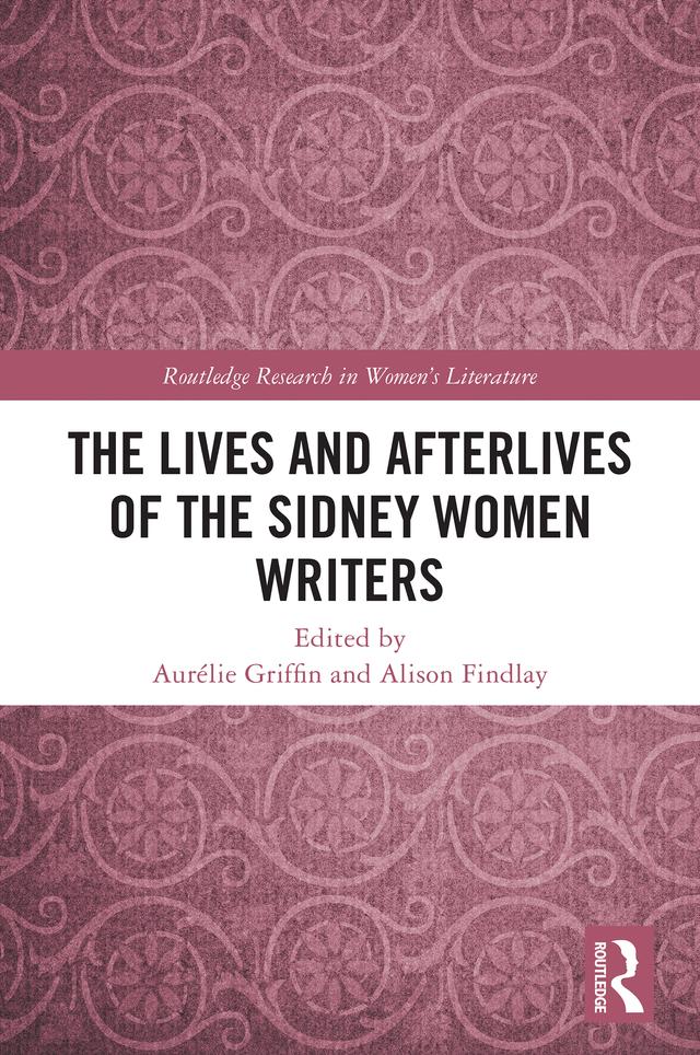 The Lives and Afterlives of the Sidney Women Writers by Alison Findlay, Aurélie Griffin
