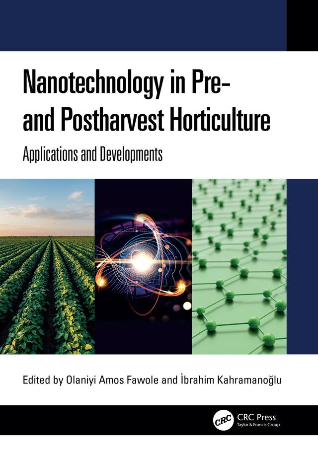 Nanotechnology in Pre- and Postharvest Horticulture by İbrahim Kahramanoğlu, Olaniyi Amos Fawole