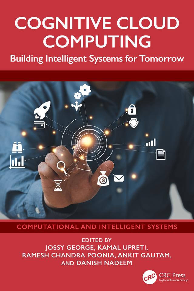 Cognitive Cloud Computing by Ankit Gautam, Danish Nadeem, Jossy George, Kamal Upreti, Ramesh Chandra Poonia