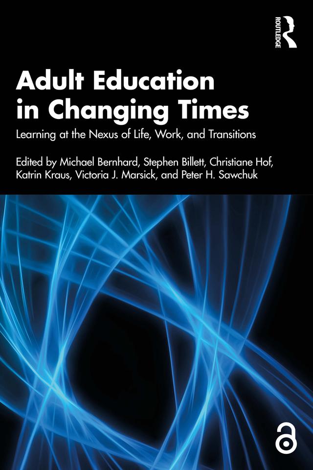 Adult Education in Changing Times by Christiane Hof, Katrin Kraus, Michael Bernhard, Peter H. Sawchuk, Stephen Billett, Victoria J. Marsick