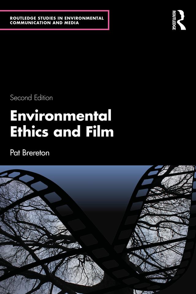 Environmental Ethics and Film by Pat Brereton