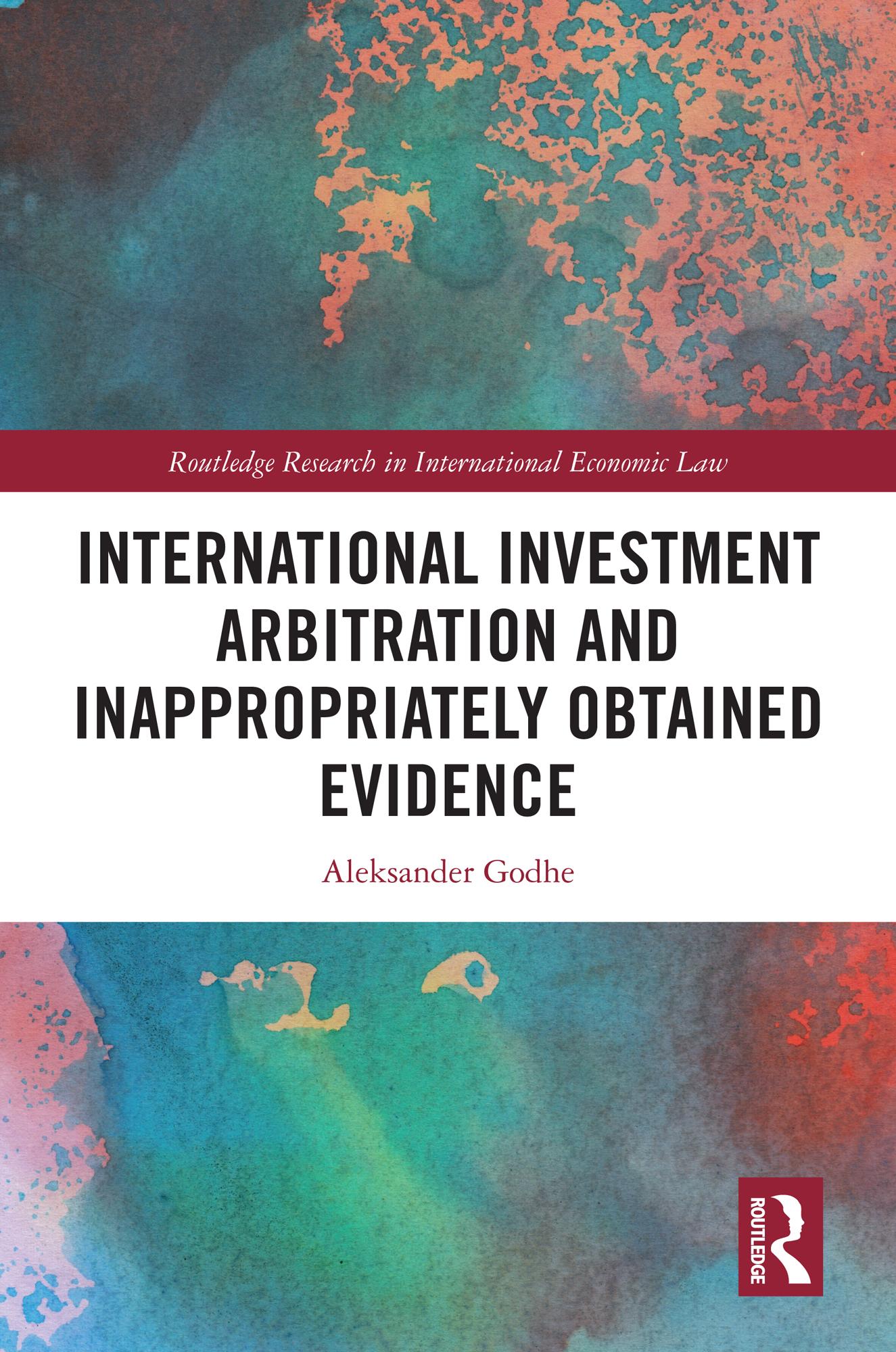 International Investment Arbitration and Inappropriately Obtained Evidence