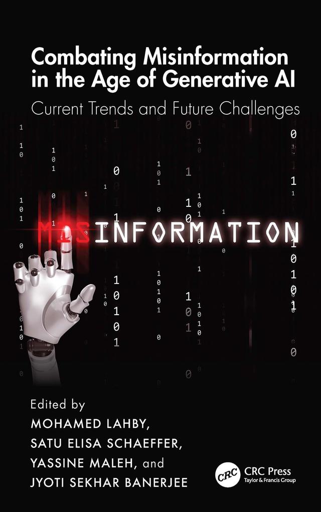 Combating Misinformation in the Age of Generative AI by Jyoti Sekhar Banerjee, Mohamed Lahby, Satu Elisa Schaeffer, Yassine Maleh