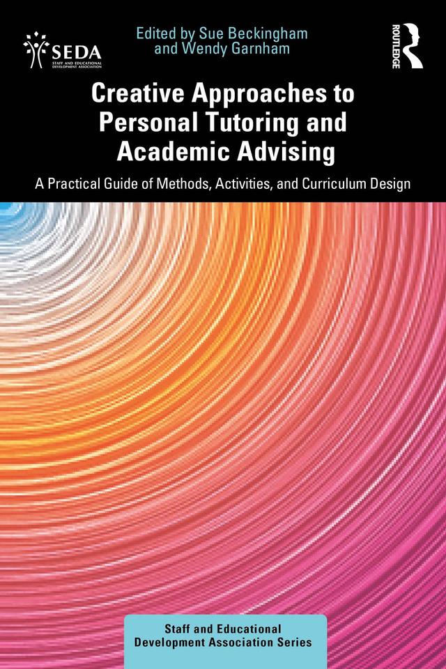 Creative Approaches to Personal Tutoring and Academic Advising by Sue Beckingham, Wendy Garnham