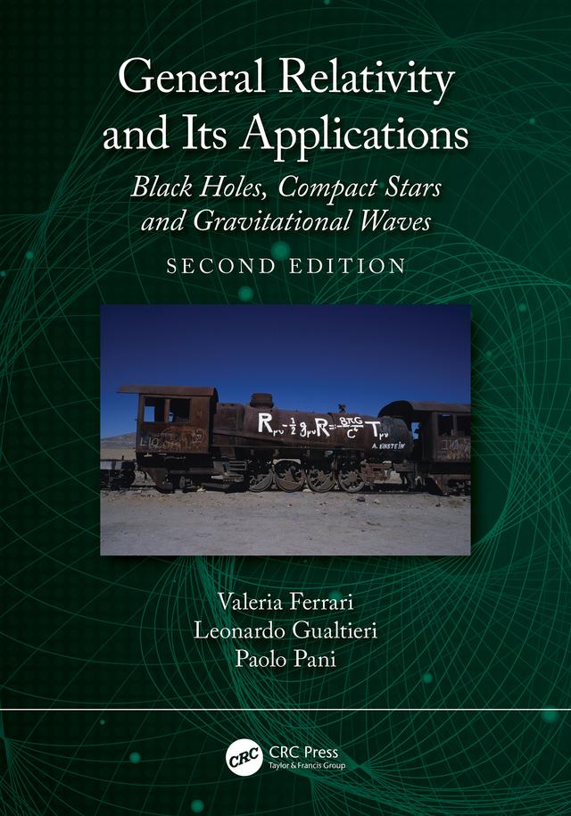 General Relativity and Its Applications by Leonardo Gualtieri, Paolo Pani, Valeria Ferrari