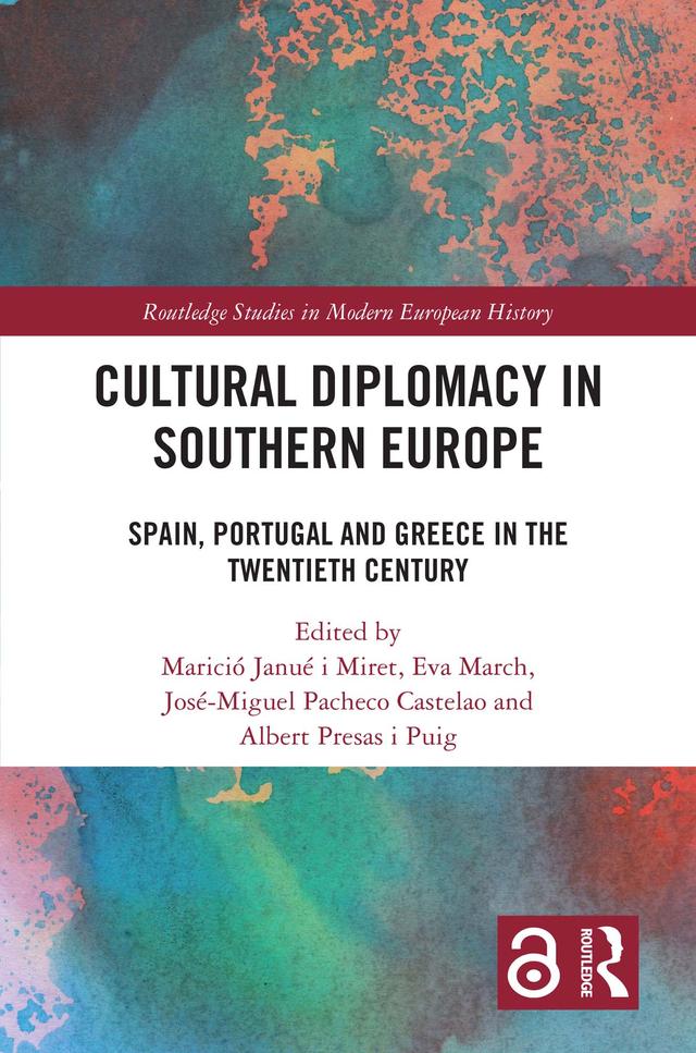 Cultural Diplomacy in Southern Europe by Albert Presas i Puig, Eva March, José-Miguel Pacheco Castelao, Marició Janué i Miret