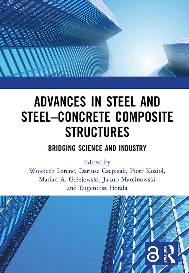 Advances in Steel and Steel–Concrete Composite Structures by Dariusz Czepiżak, Eugeniusz Hotała, Jakub Marcinowski, Marian A. Giżejowski, Piotr Kozioł, Wojciech Lorenc