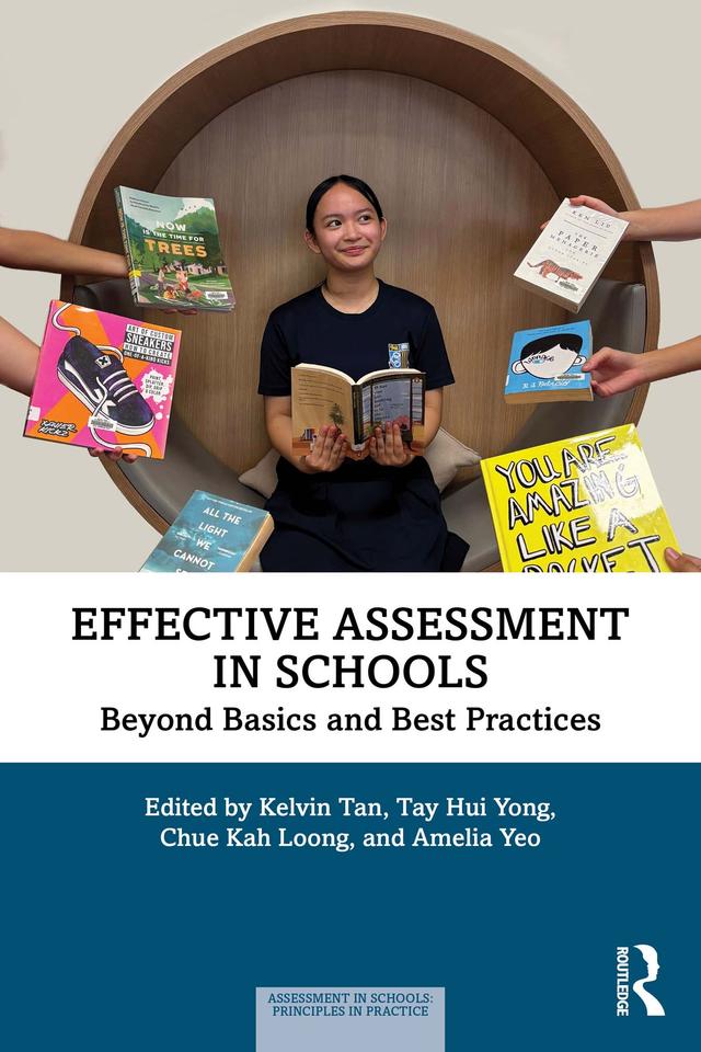 Effective Assessment in Schools by Amelia Yeo, Chue Kah Loong, Kelvin Tan, Tay Hui Yong