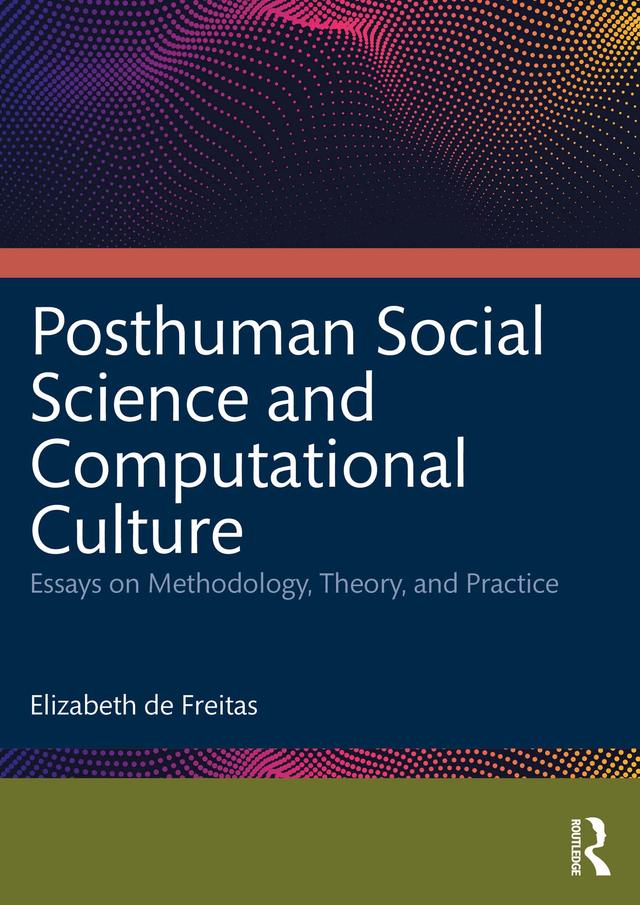 Posthuman Social Science and Computational Culture by Elizabeth de Freitas