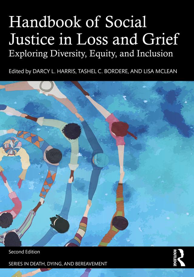 Handbook of Social Justice in Loss and Grief by Darcy L. Harris, Lisa McLean, Tashel C. Bordere
