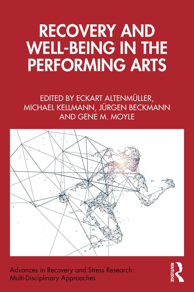Recovery and Well-being in the Performing Arts by Eckart Altenmüller, Gene M. Moyle, Jürgen Beckmann, Michael Kellmann