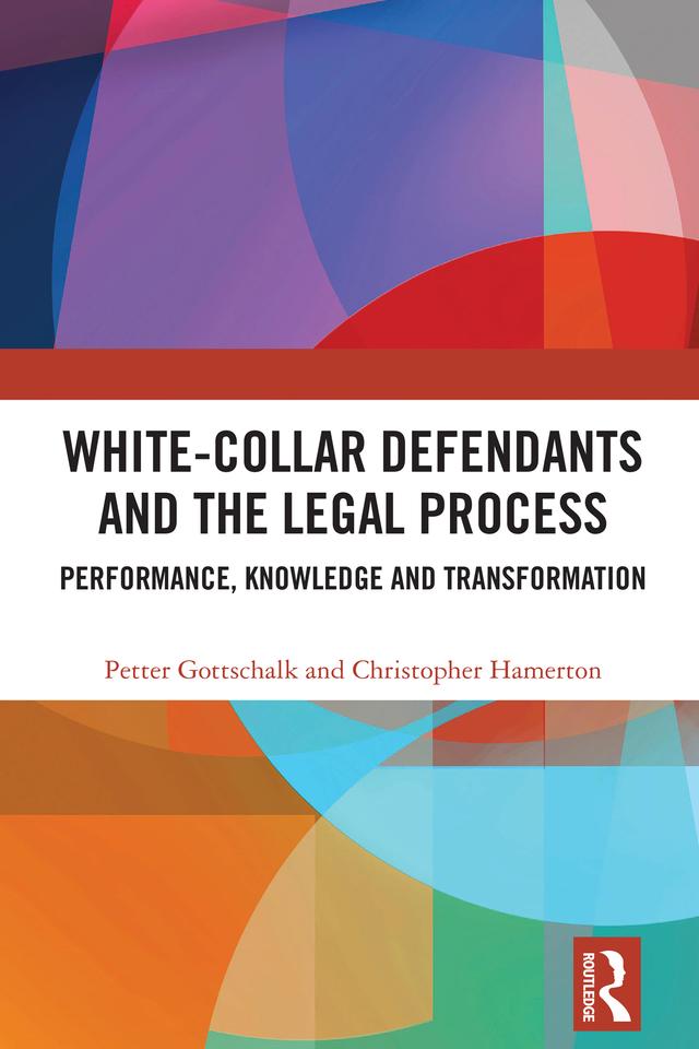 White-Collar Defendants and the Legal Process by Christopher Hamerton, Petter Gottschalk