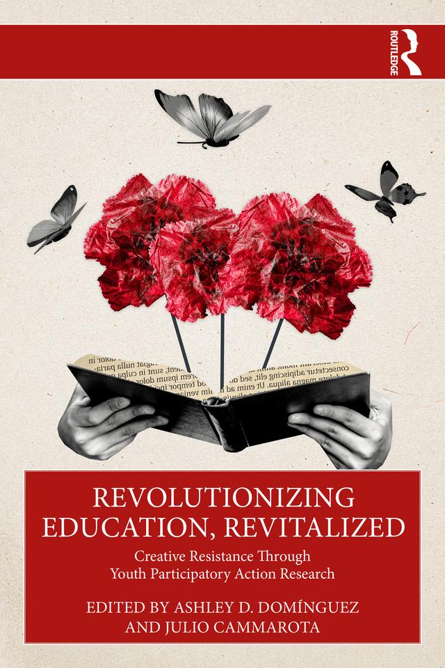Revolutionizing Education, Revitalized by Ashley D. Domínguez, Julio Cammarota