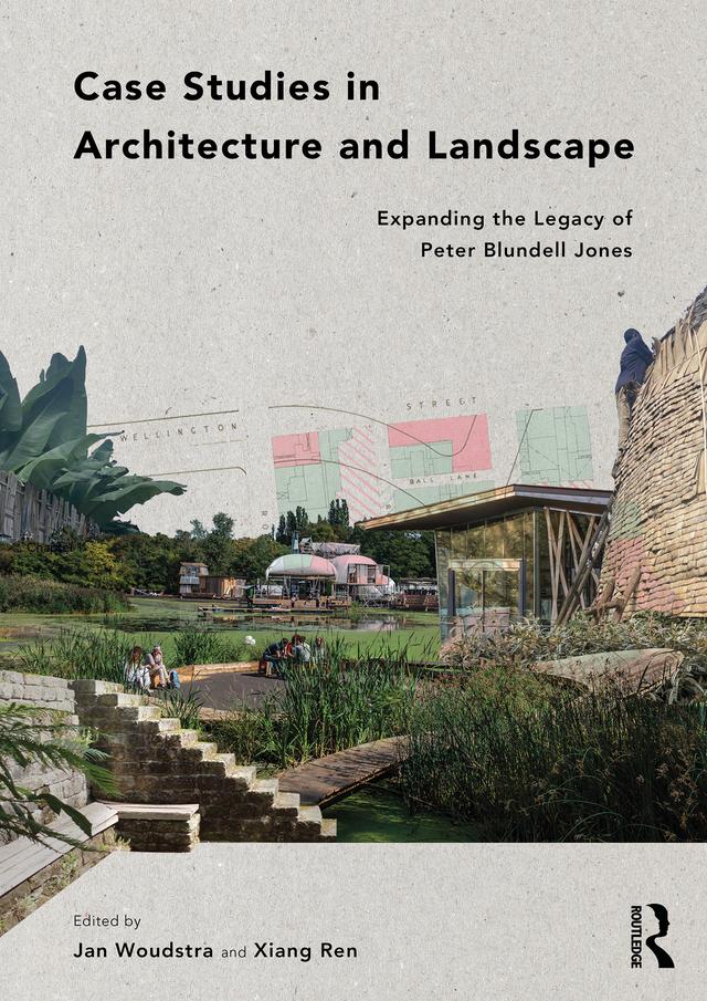 Case Studies in Architecture and Landscape by Jan Woudstra, Xiang Ren