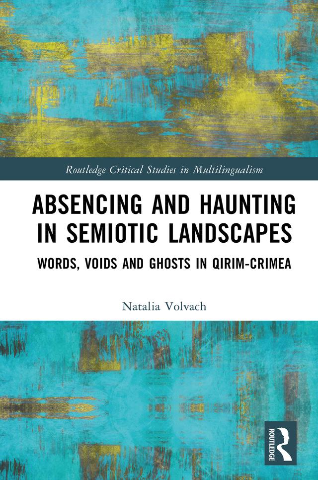 Absencing and Haunting in Semiotic Landscapes by Natalia Volvach