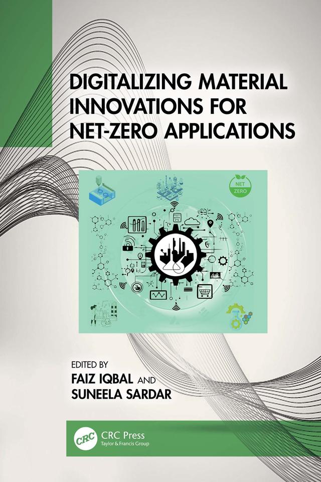 Digitalizing Material Innovations for Net-Zero Applications by Faiz Iqbal, Suneela Sardar