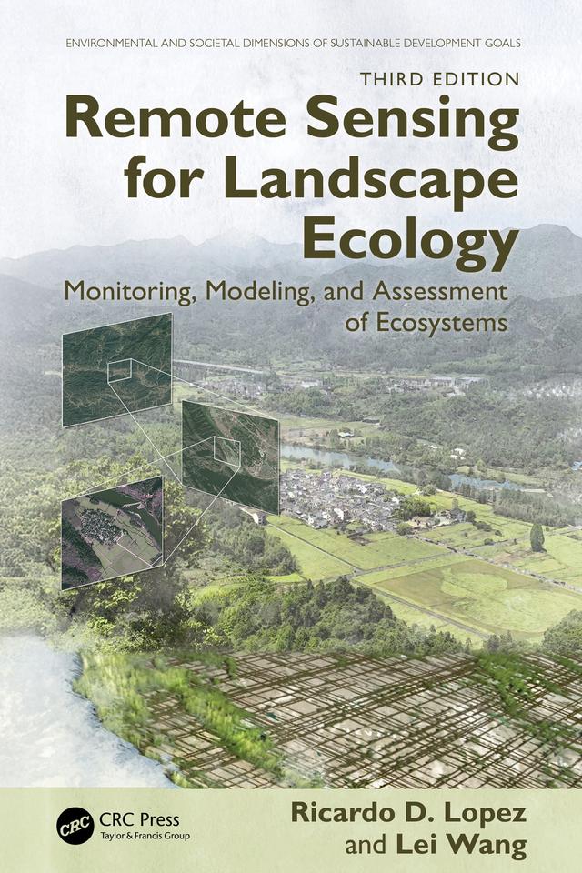 Remote Sensing for Landscape Ecology by Lei Wang, Ricardo D. Lopez