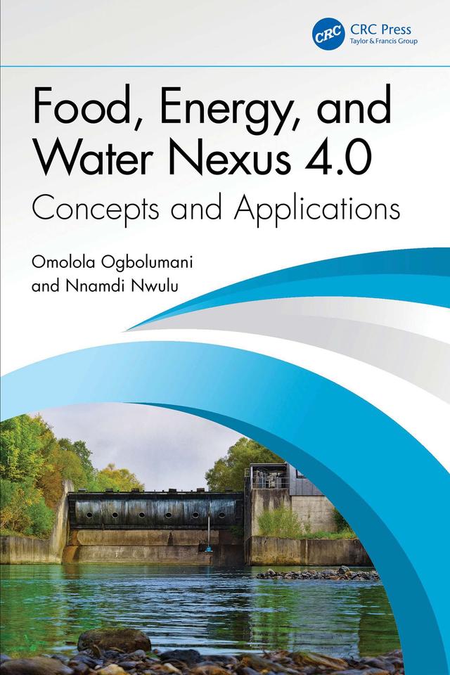 Food, Energy, and Water Nexus 4.0 by Nnamdi Nwulu, Omolola Ogbolumani