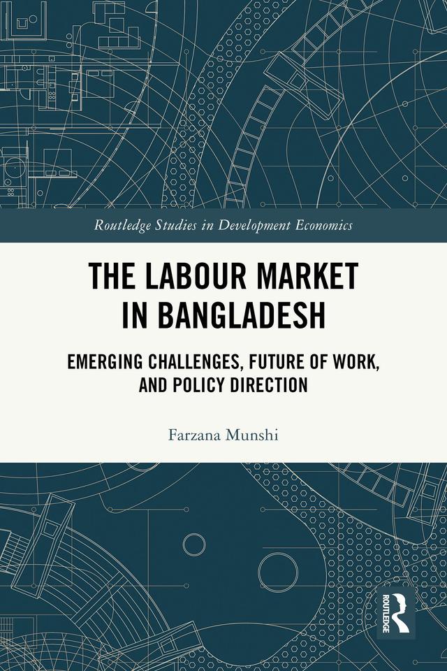 The Labour Market in Bangladesh by Farzana Munshi