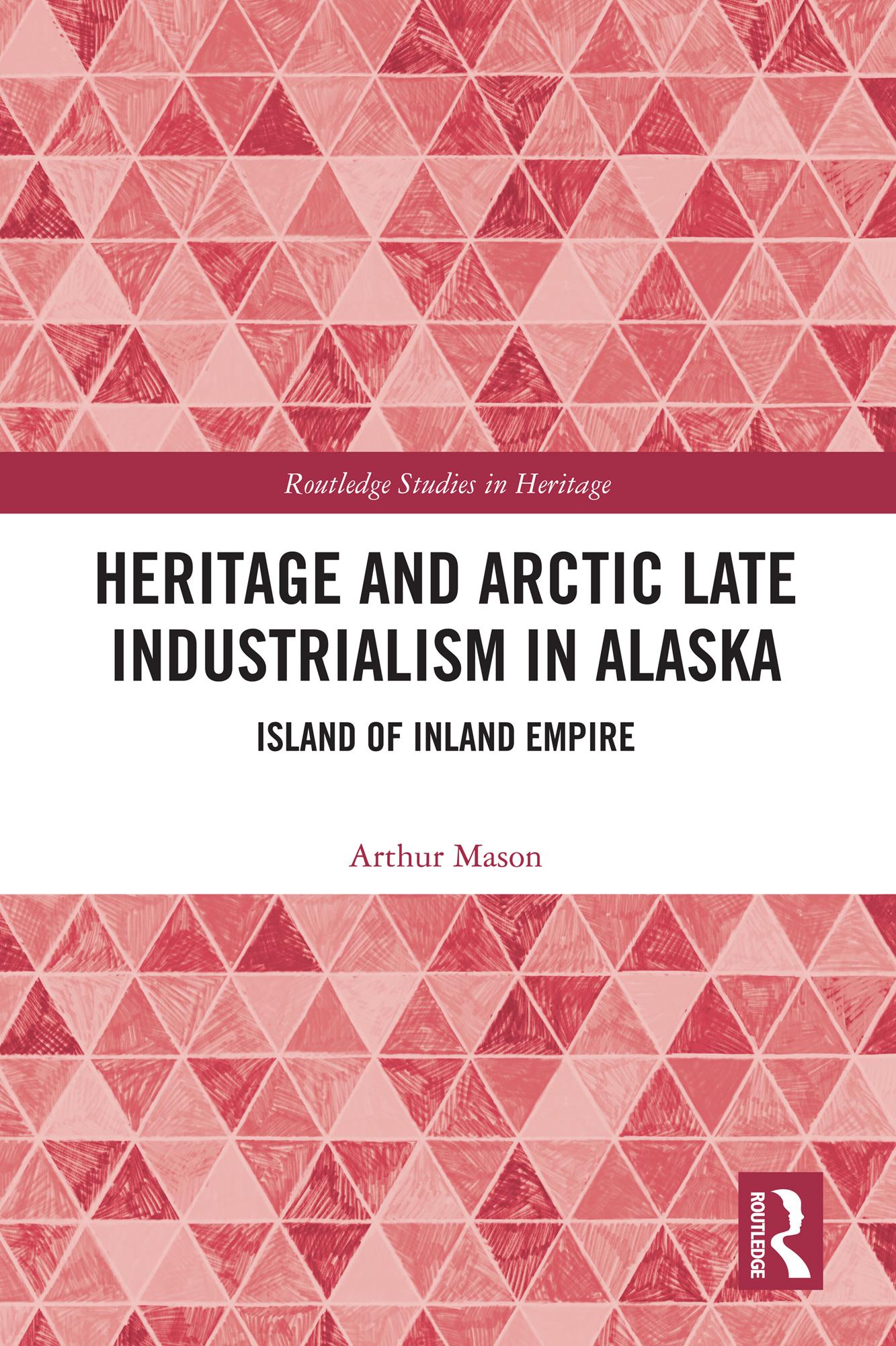 Heritage and Arctic Late Industrialism in Alaska