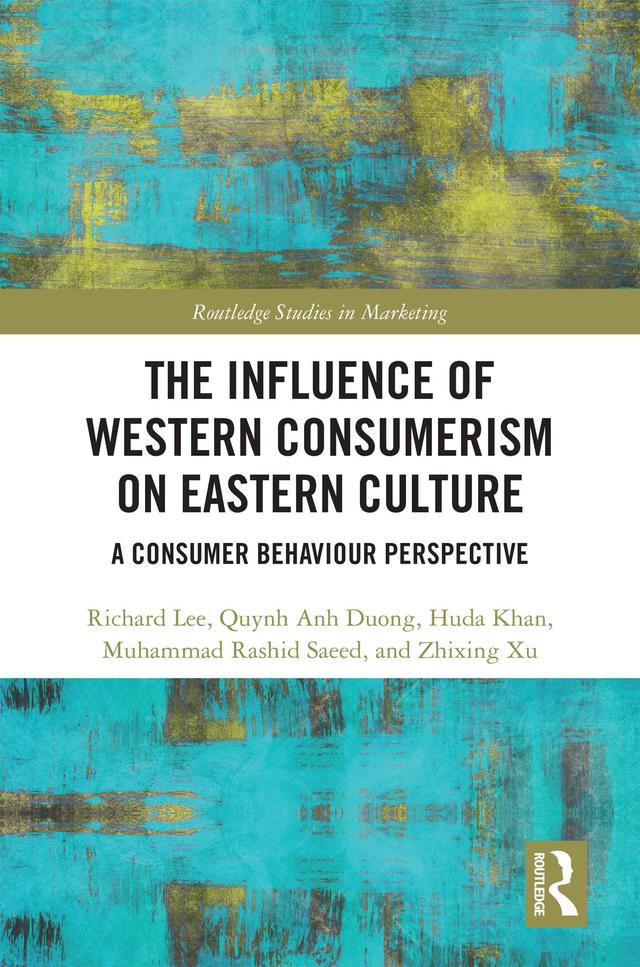 The Influence of Western Consumerism on Eastern Culture by Huda Khan, Muhammad Rashid Saeed, Quynh Anh Duong, Richard Lee, Zhixing Xu