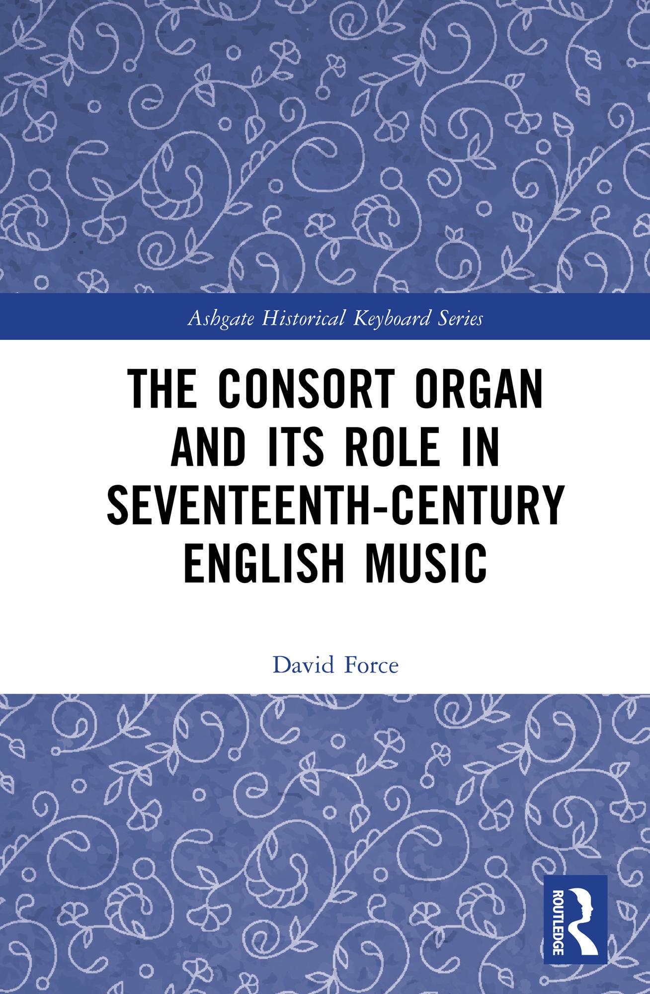 The Consort Organ and its Role in Seventeenth-Century English Music