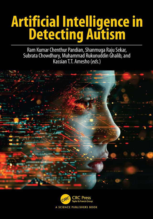 Artificial Intelligence in Detecting Autism by Kassian T.T. Amesho, Muhammad Rukunuddin Ghalib, Ram Kumar Chenthur Pandian, Shanmuga Raju S, Subrata Chowdhury