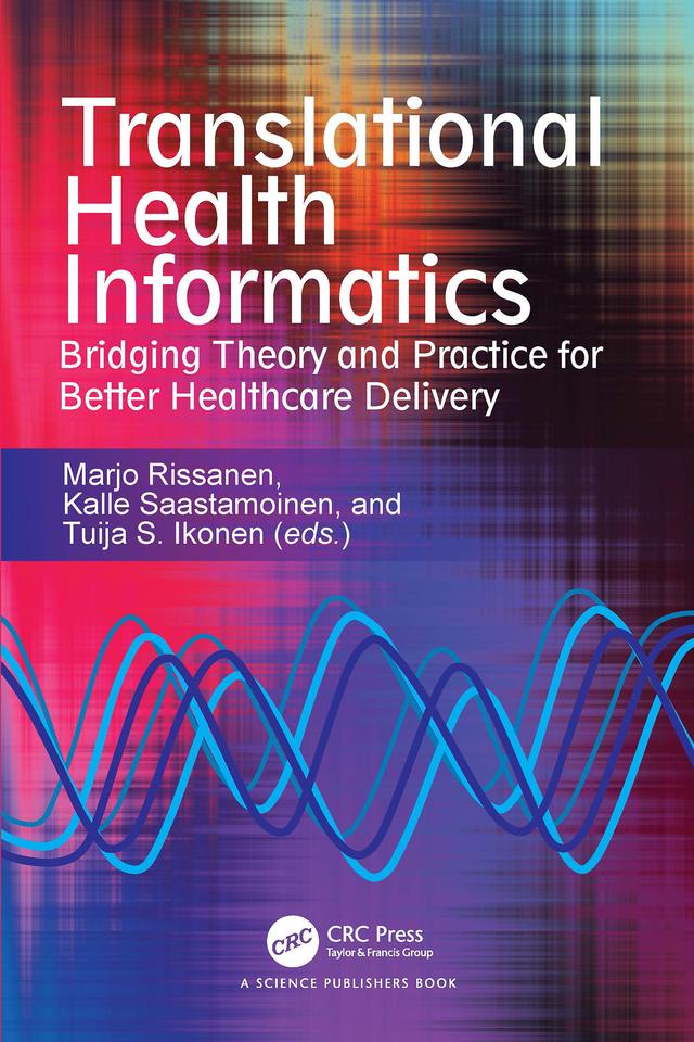 Translational Health Informatics by Kalle Saastamoinen, Marjo Rissanen, Tuija S. Ikonen