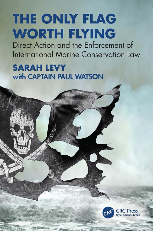 The Only Flag Worth Flying by Paul Watson, Sarah Levy