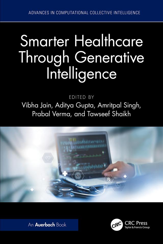Smarter Healthcare Through Generative Intelligence by Aditya Gupta, AMRITPAL SINGH, Prabal Verma, Tawseef Ayoub Shaikh, Vibha Jain