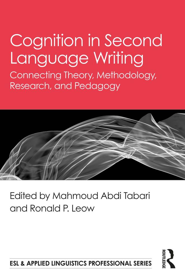 Cognition in Second Language Writing by Mahmoud Abdi Tabari, Ronald P. Leow