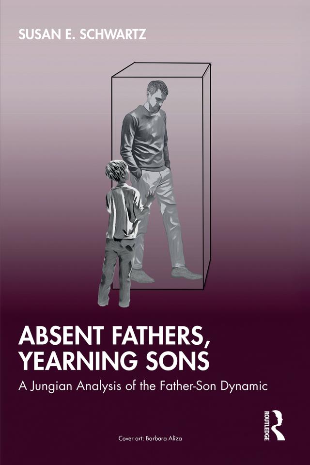 Absent Fathers, Yearning Sons by Susan E. Schwartz