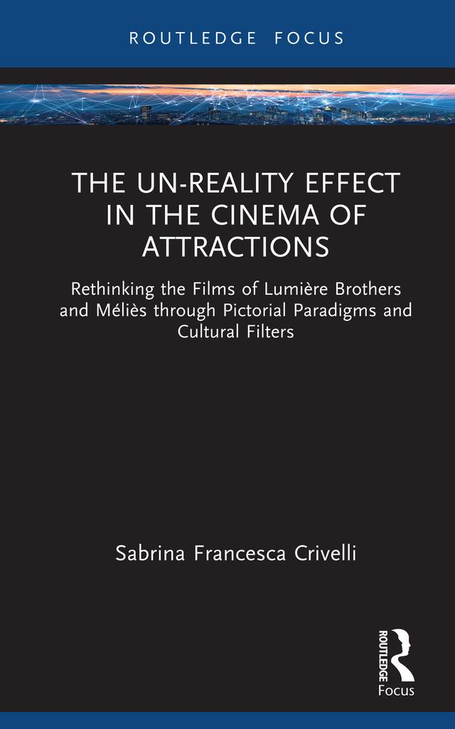 The Un-Reality Effect in the Cinema of Attractions by Sabrina Francesca Crivelli