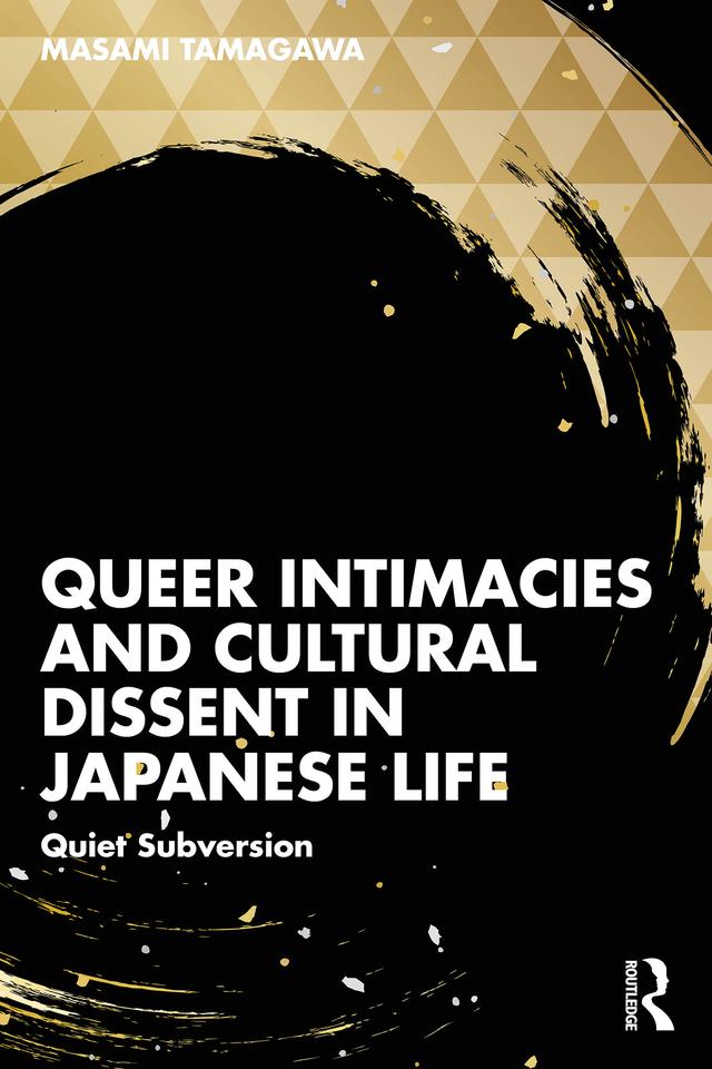Queer Intimacies and Cultural Dissent in Japanese Life by Masami Tamagawa